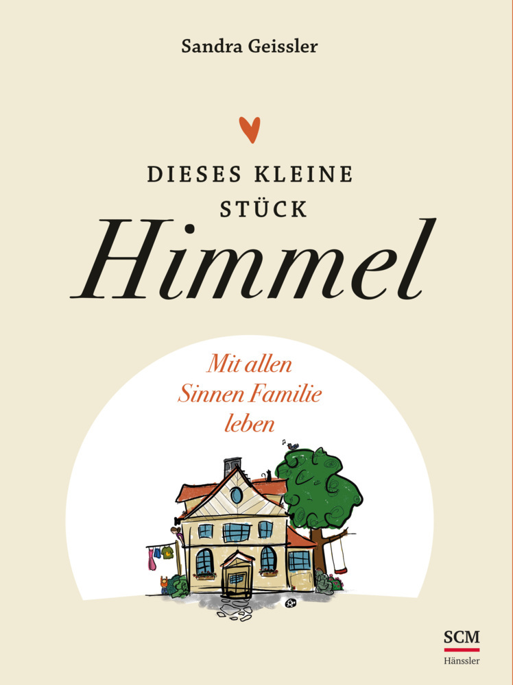 Cover: 9783775160940 | Dieses kleine Stück Himmel | Mit allen Sinnen Familie leben | Geissler