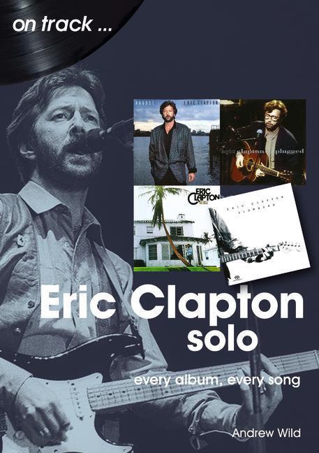 Cover: 9781789521412 | Eric Clapton Solo On Track | Every Album, Every Song | Andrew Wild