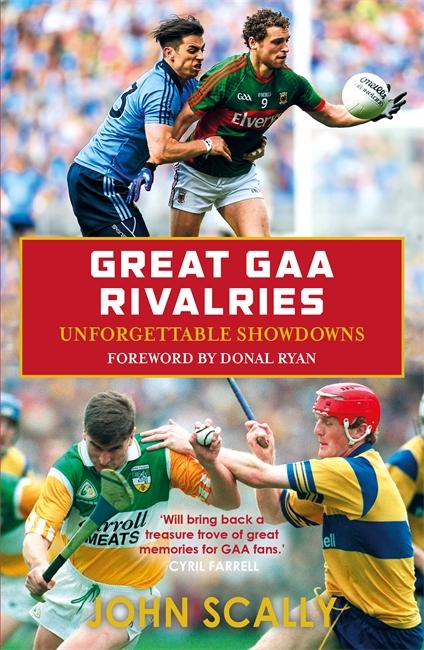 Cover: 9781785302923 | Great GAA Rivalries | Unforgettable Showdowns | John Scally | Buch