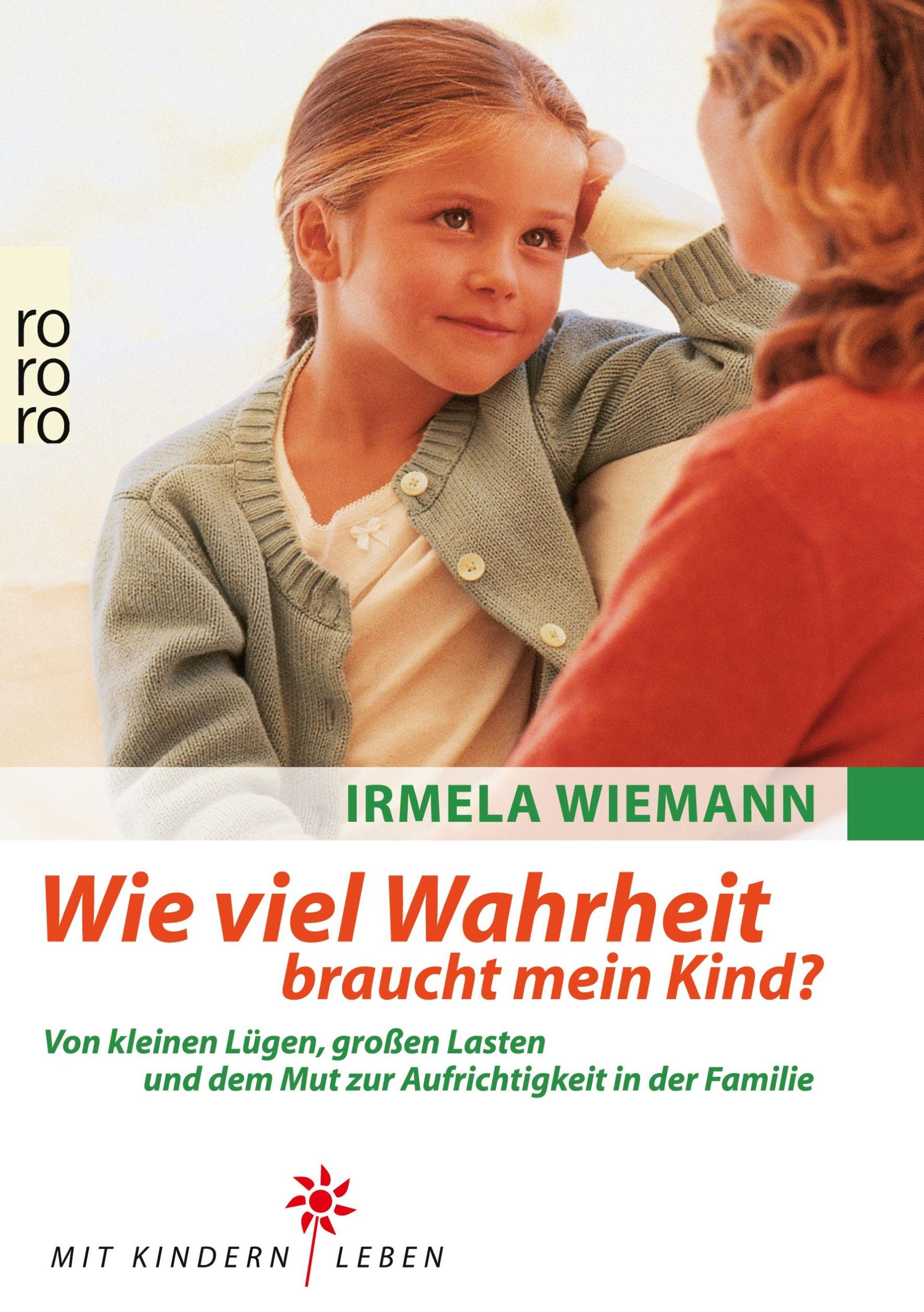 Cover: 9783499609565 | Wie viel Wahrheit braucht mein Kind? | Irmela Wiemann | Taschenbuch