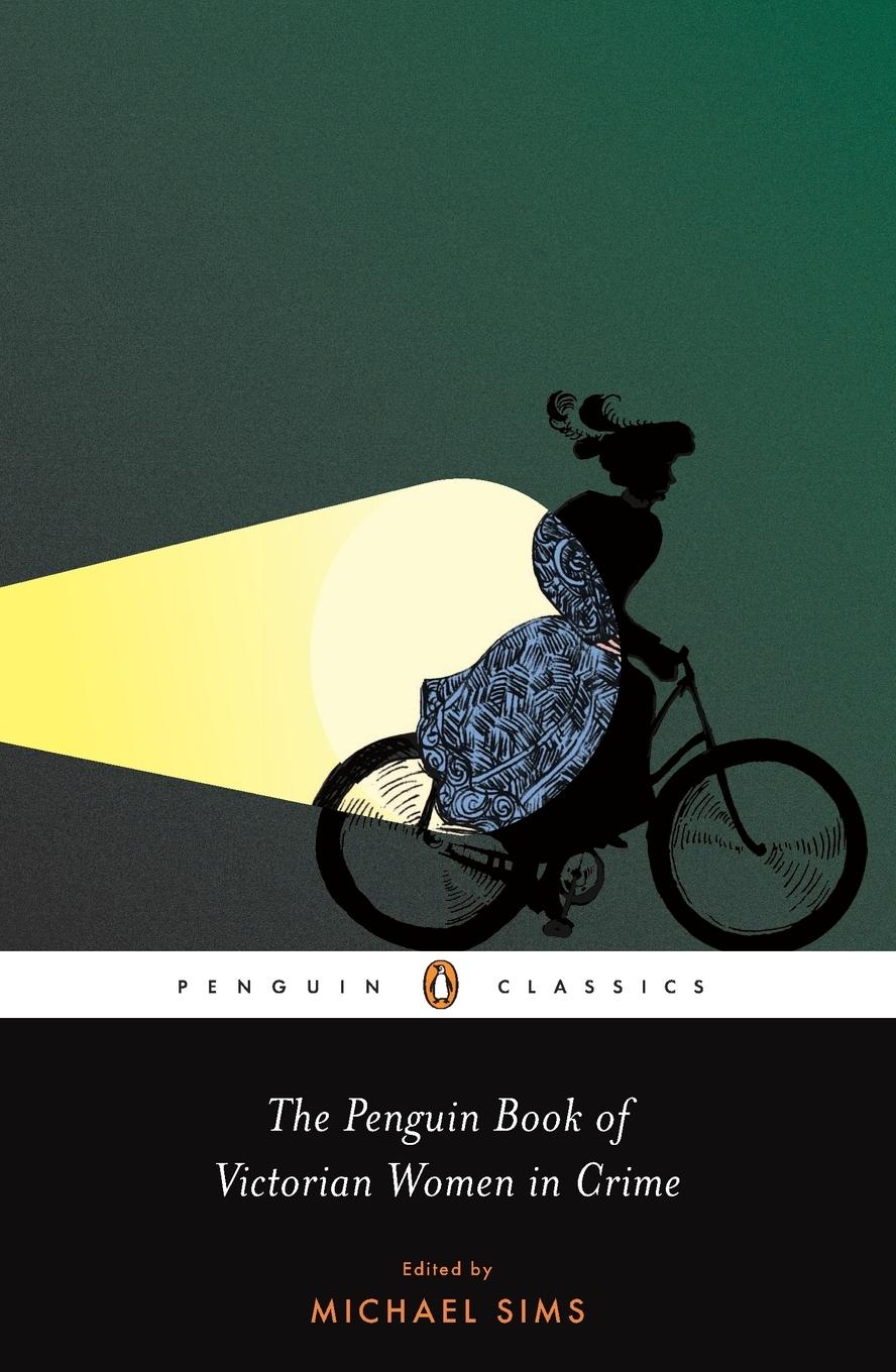 Cover: 9780143106210 | The Penguin Book of Victorian Women in Crime | Michael Sims | Buch