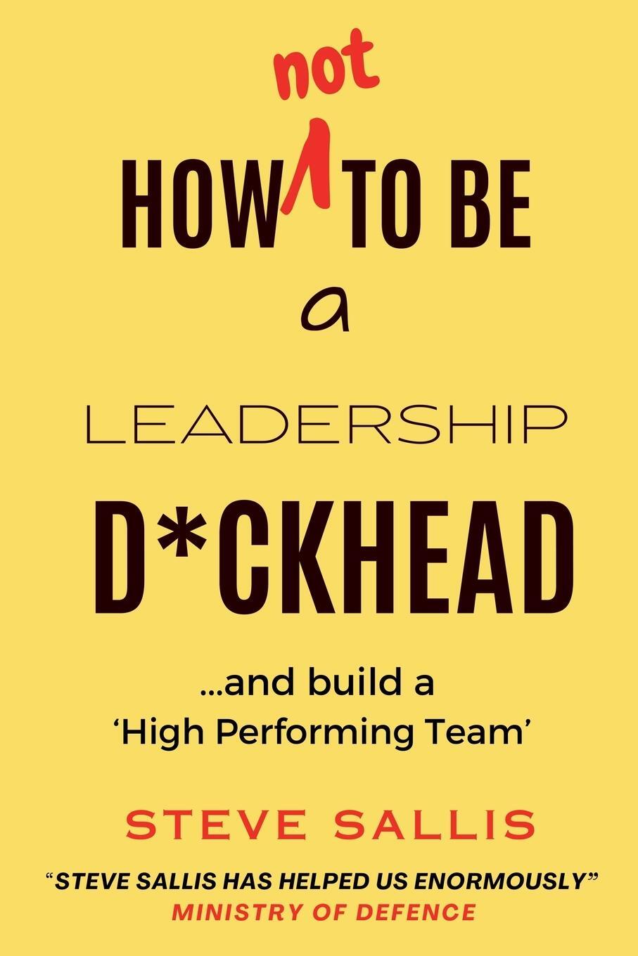 Cover: 9781068601040 | How not to be a leadership d*ckhead | Steve Sallis | Taschenbuch