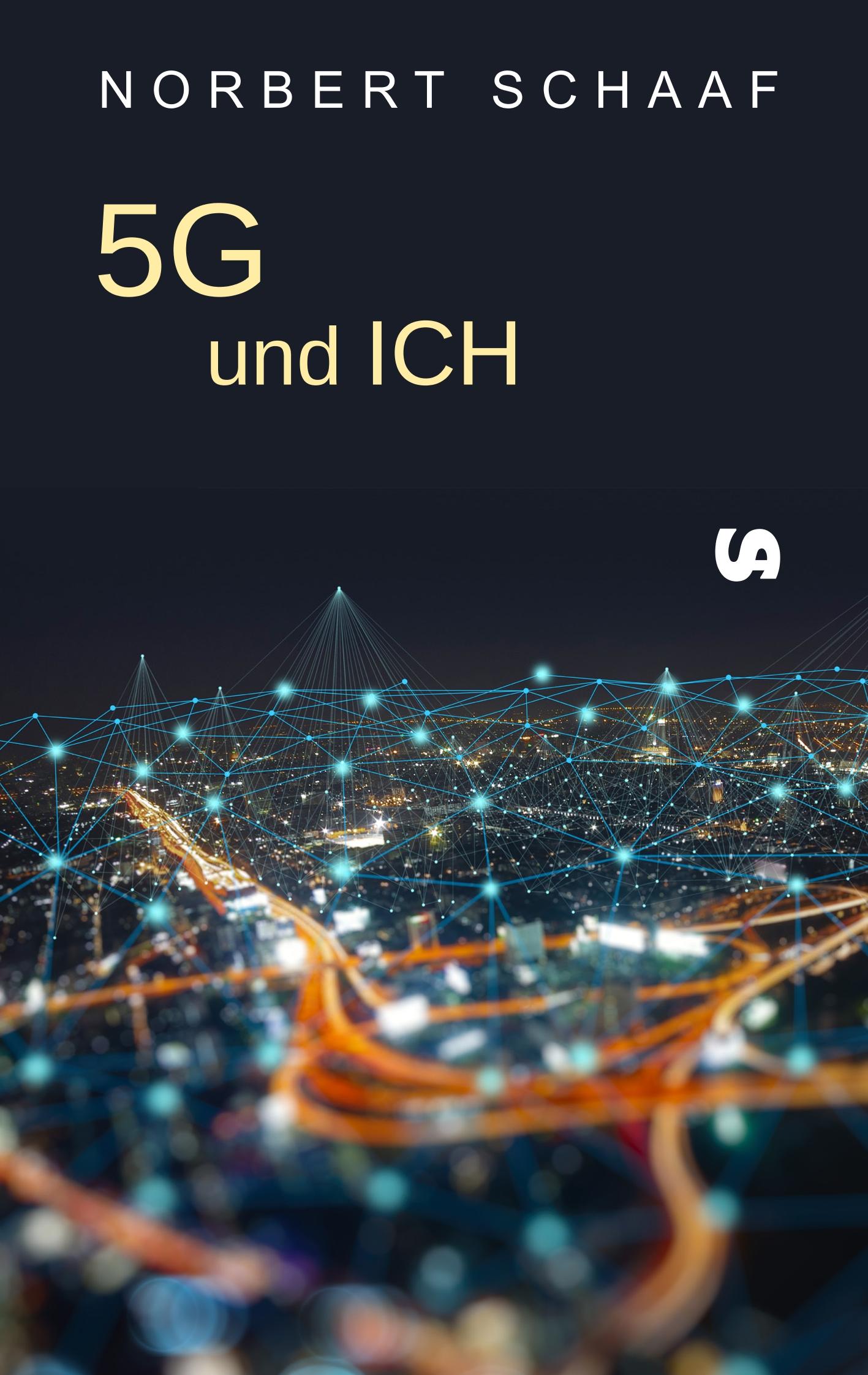 Cover: 9783934969933 | 5G und ICH | Norbert Schaaf | Taschenbuch | 92 S. | Deutsch | 2020