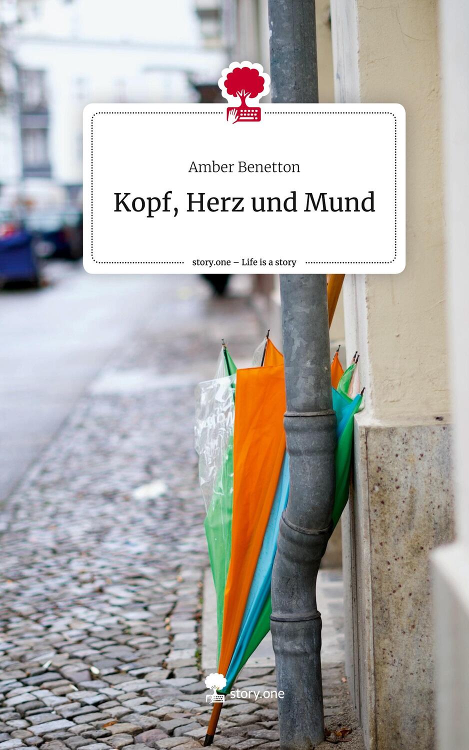 Cover: 9783710865138 | Kopf, Herz und Mund. Life is a Story - story.one | Amber Benetton