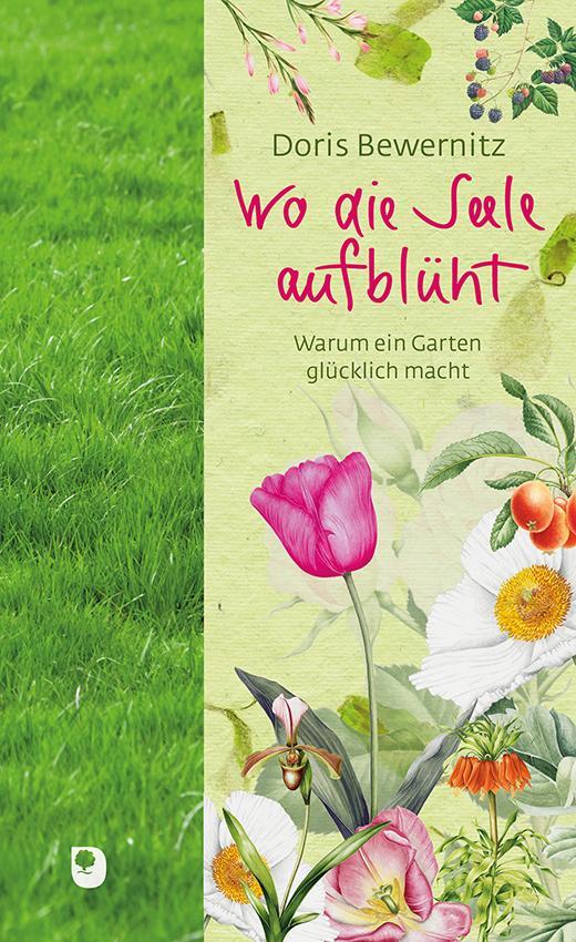 Cover: 9783869176031 | Wo die Seele aufblüht | Warum ein Garten glücklich macht | Bewernitz