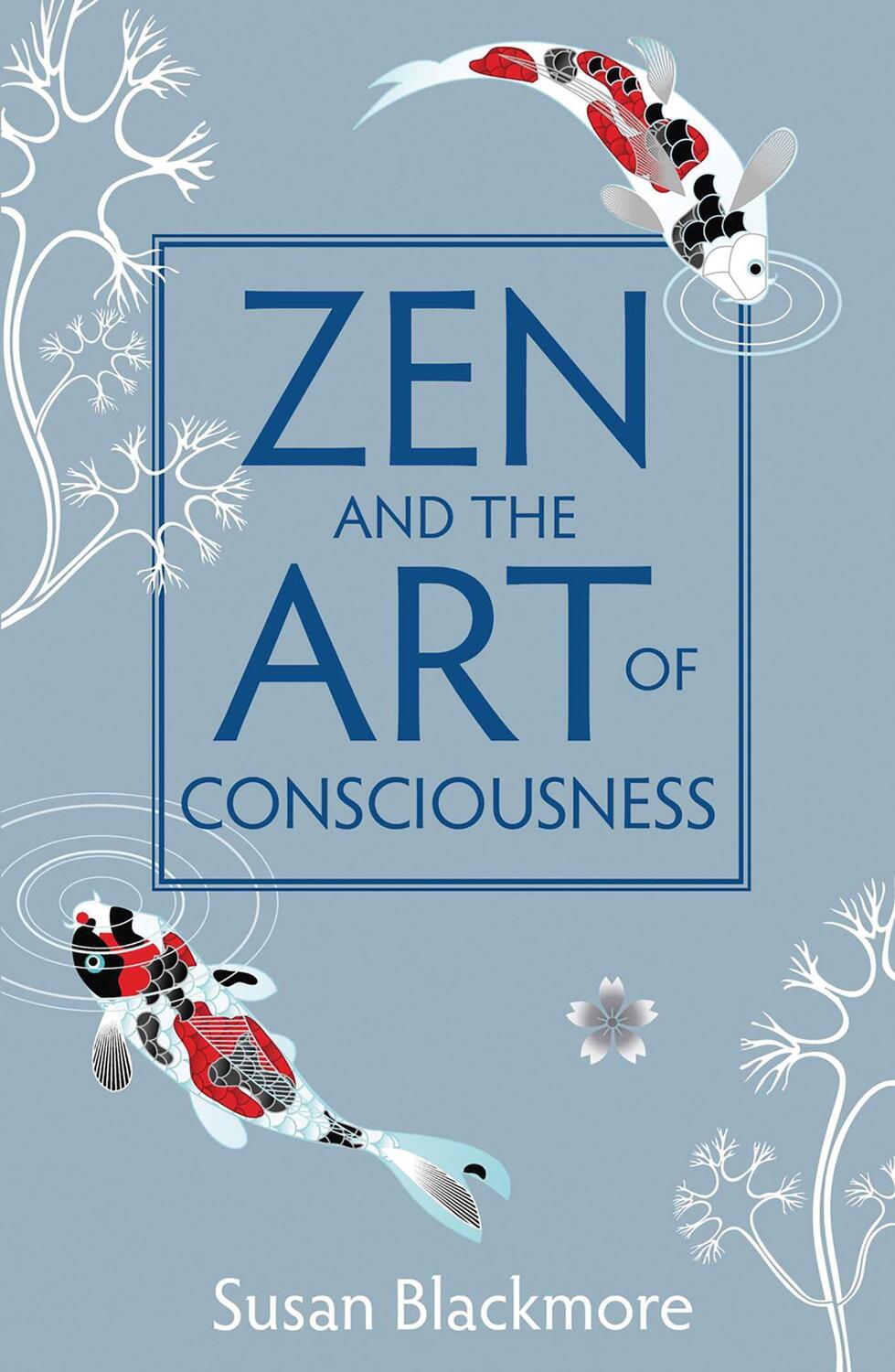 Cover: 9781851687985 | Zen and the Art of Consciousness | Susan Blackmore | Taschenbuch