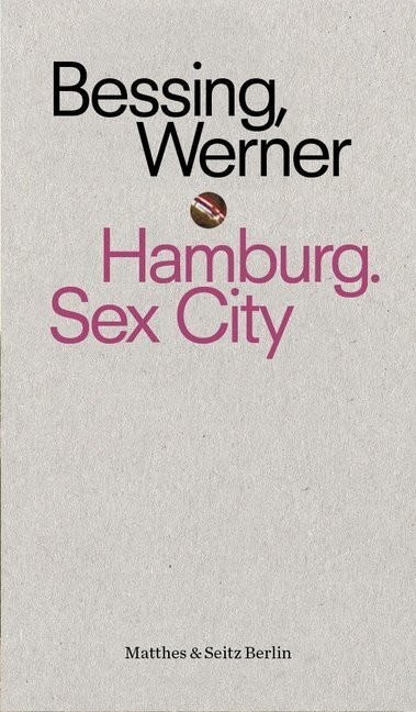 Cover: 9783957578563 | Hamburg. Sex City | Joachim Bessing | Taschenbuch | Klappenbroschur