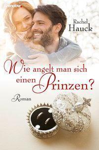 Cover: 9783865068484 | Wie angelt man sich einen Prinzen? | Roman | Rachel Hauck | Buch