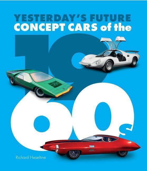 Cover: 9781913089344 | Concept Cars of the 1960's | Yesterday's Future | Richard Heseltine