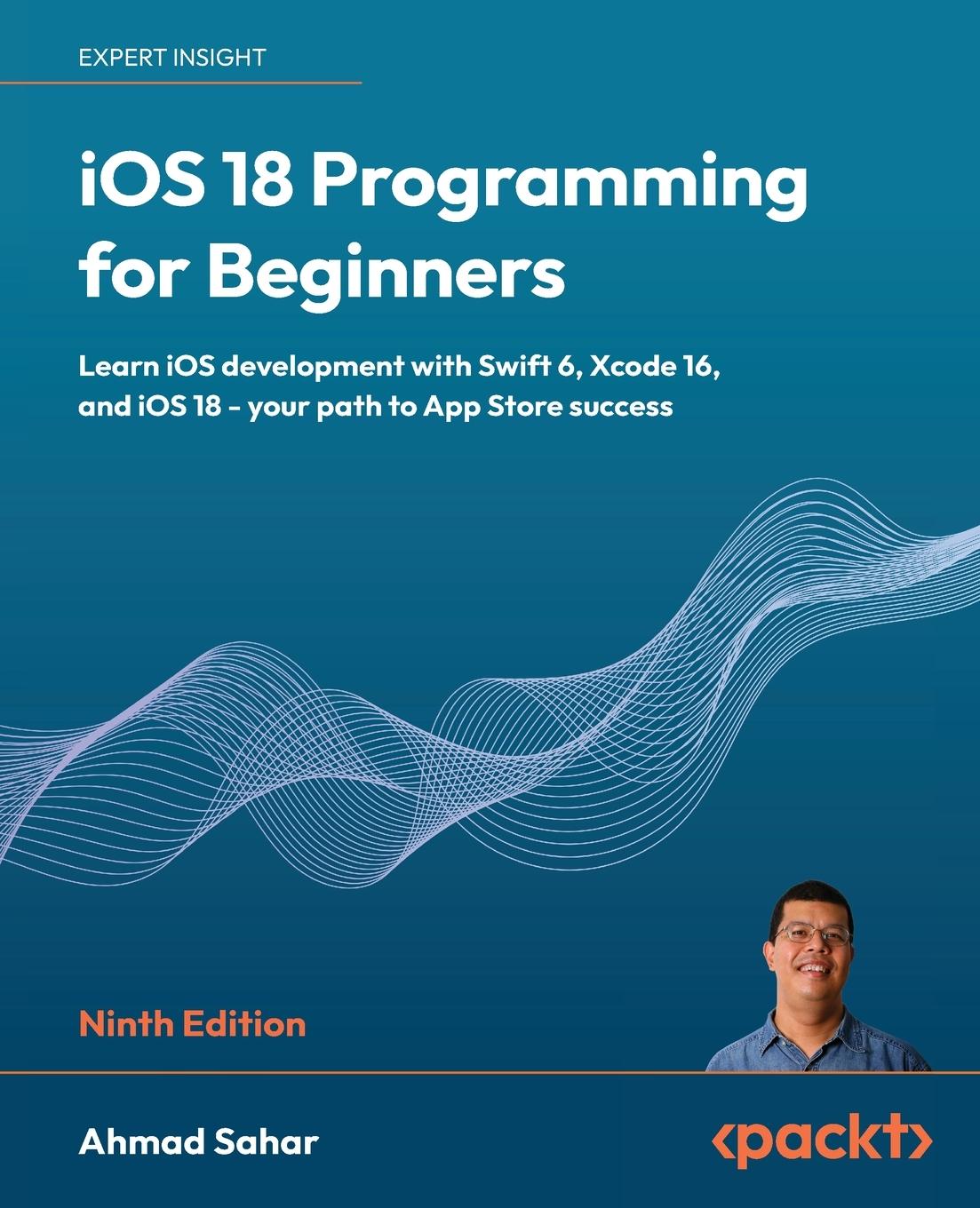 Cover: 9781836204893 | iOS 18 Programming for Beginners - Ninth Edition | Ahmad Sahar | Buch