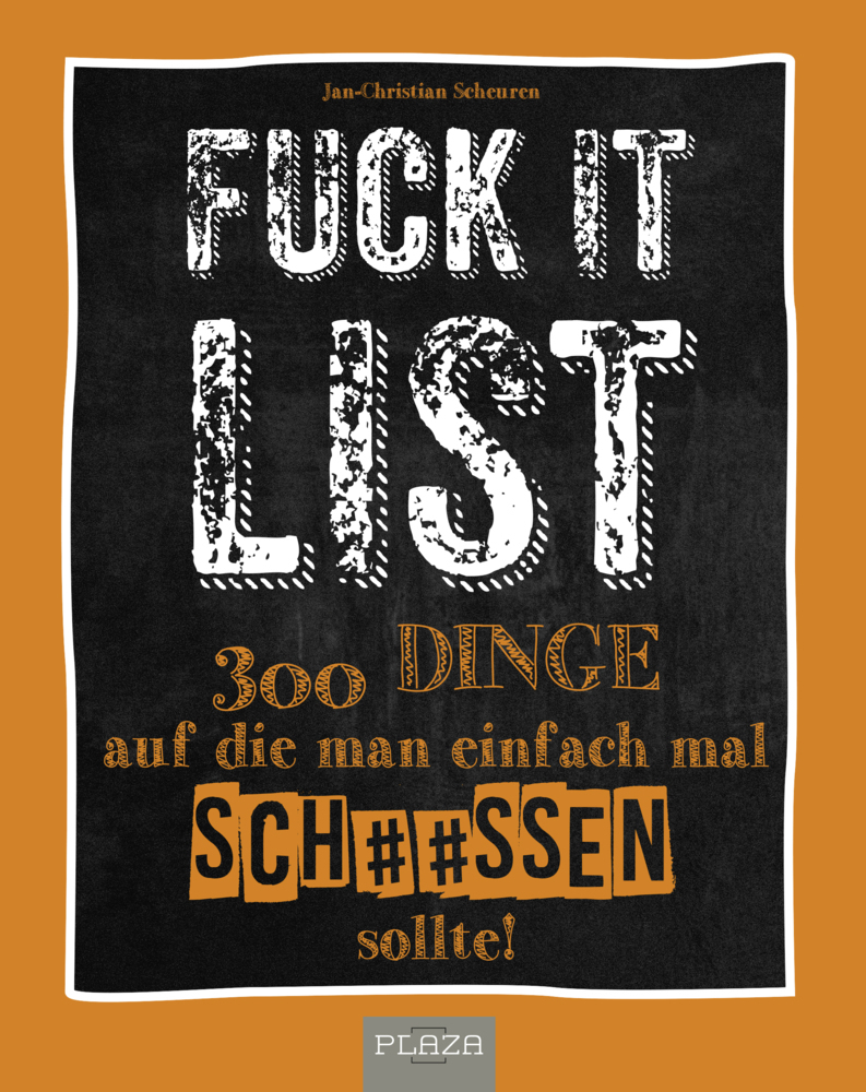 Cover: 9783966641333 | Die Fuck It List | 300 Dinge auf die man einfach mal sch**ßen sollte