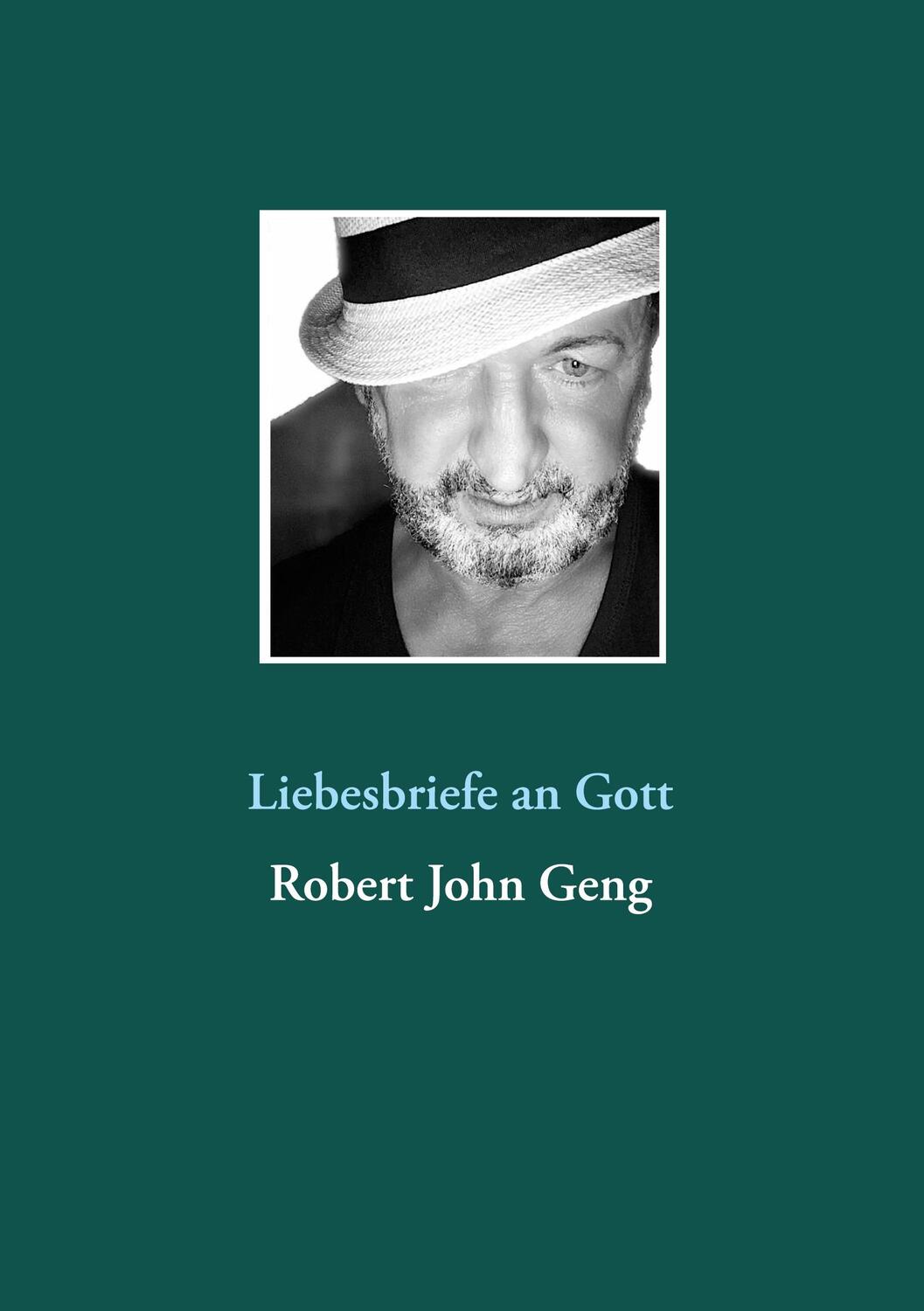 Cover: 9783754304280 | Liebesbriefe an Gott | Robert John Geng | Taschenbuch | Paperback