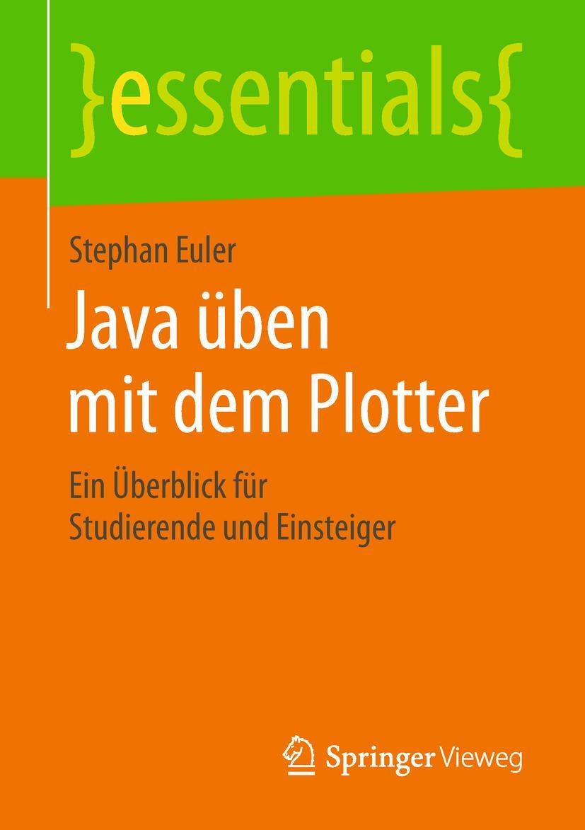 Cover: 9783658233464 | Java üben mit dem Plotter | Stephan Euler | Taschenbuch | vii | 2018