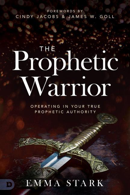 Cover: 9780768451719 | The Prophetic Warrior: Operating in Your True Prophetic Authority