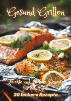 Cover: 9783384242099 | Gesund Grillen | Leichte und Leckere Rezepte für den Grill | Kluge