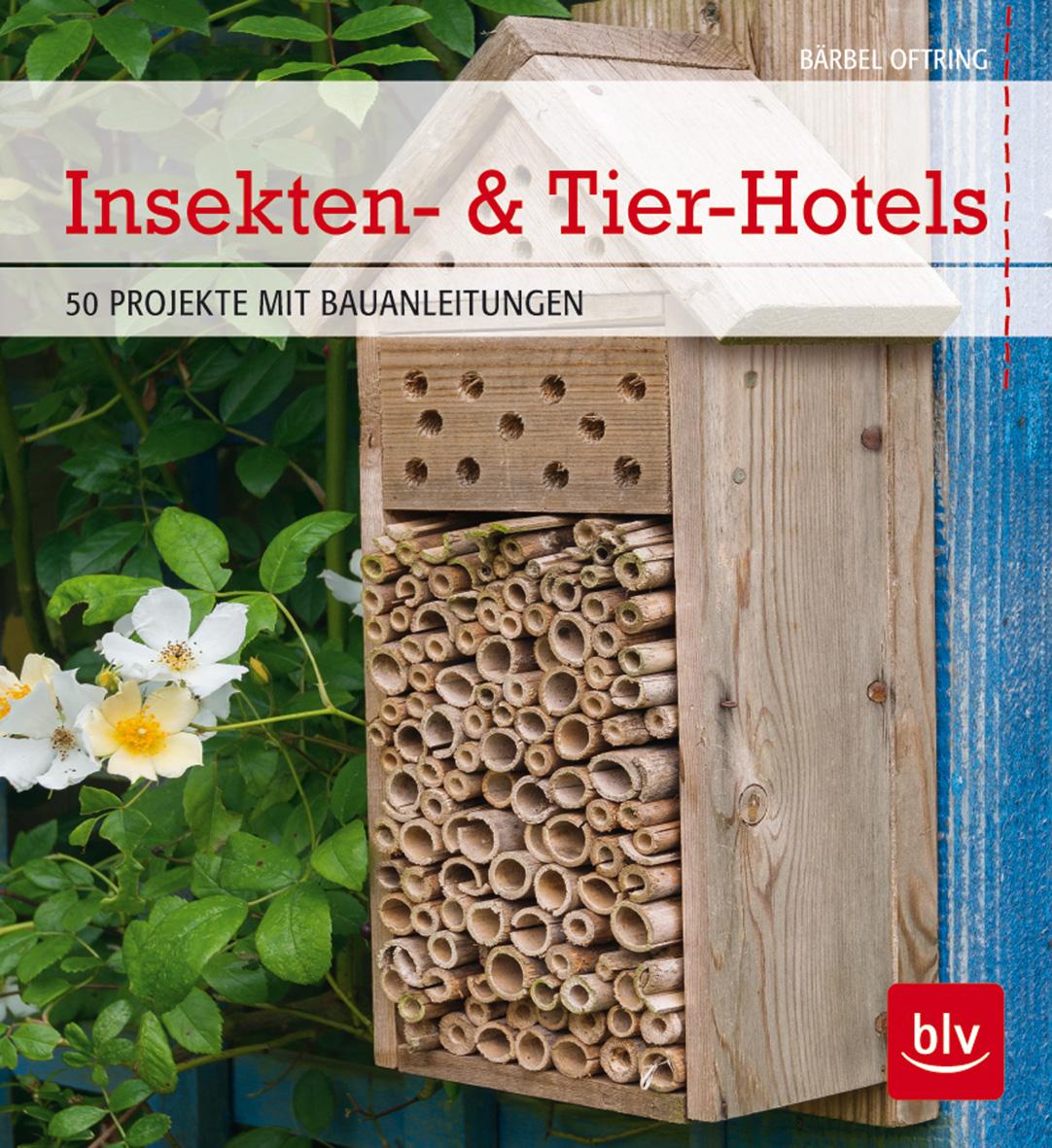 Cover: 9783835411692 | Insekten- &amp; Tier-Hotels | 50 PROJEKTE MIT BAUANLEITUNGEN | Oftring