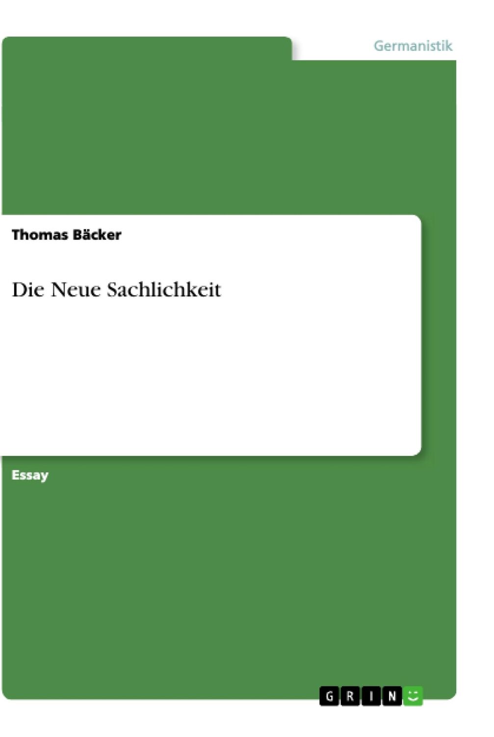 Cover: 9783668401969 | Die Neue Sachlichkeit | Thomas Bäcker | Taschenbuch | Booklet | 16 S.