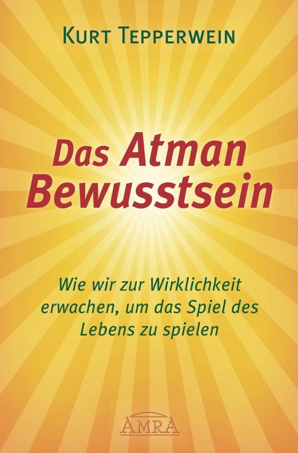 Cover: 9783954472055 | Das Atman Bewusstsein | Kurt Tepperwein | Taschenbuch | 224 S. | 2015