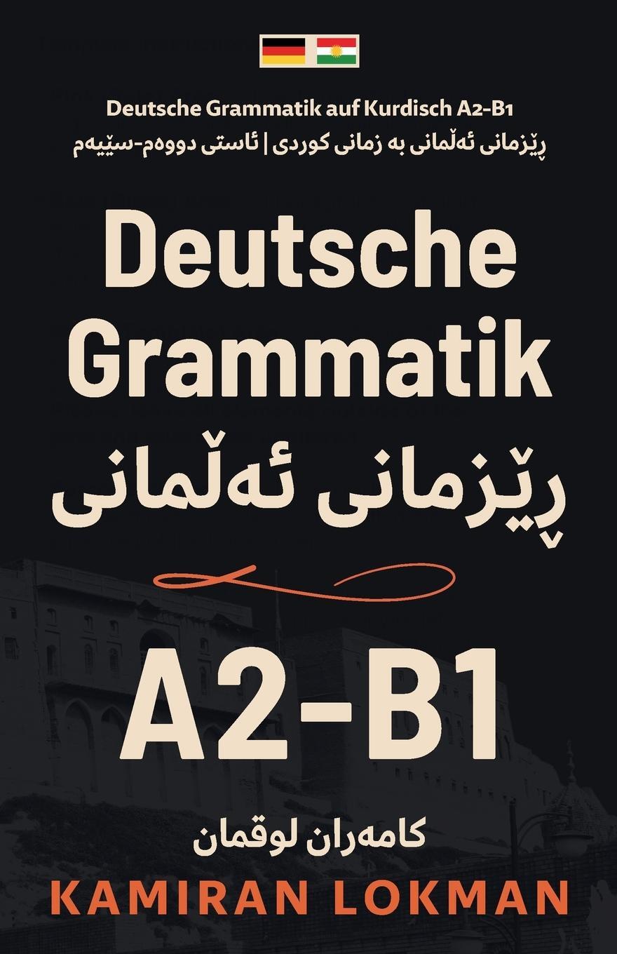 Cover: 9783000790348 | Deutsche Grammatik auf Kurdisch A2-B1 | Kamiran Lokman | Taschenbuch