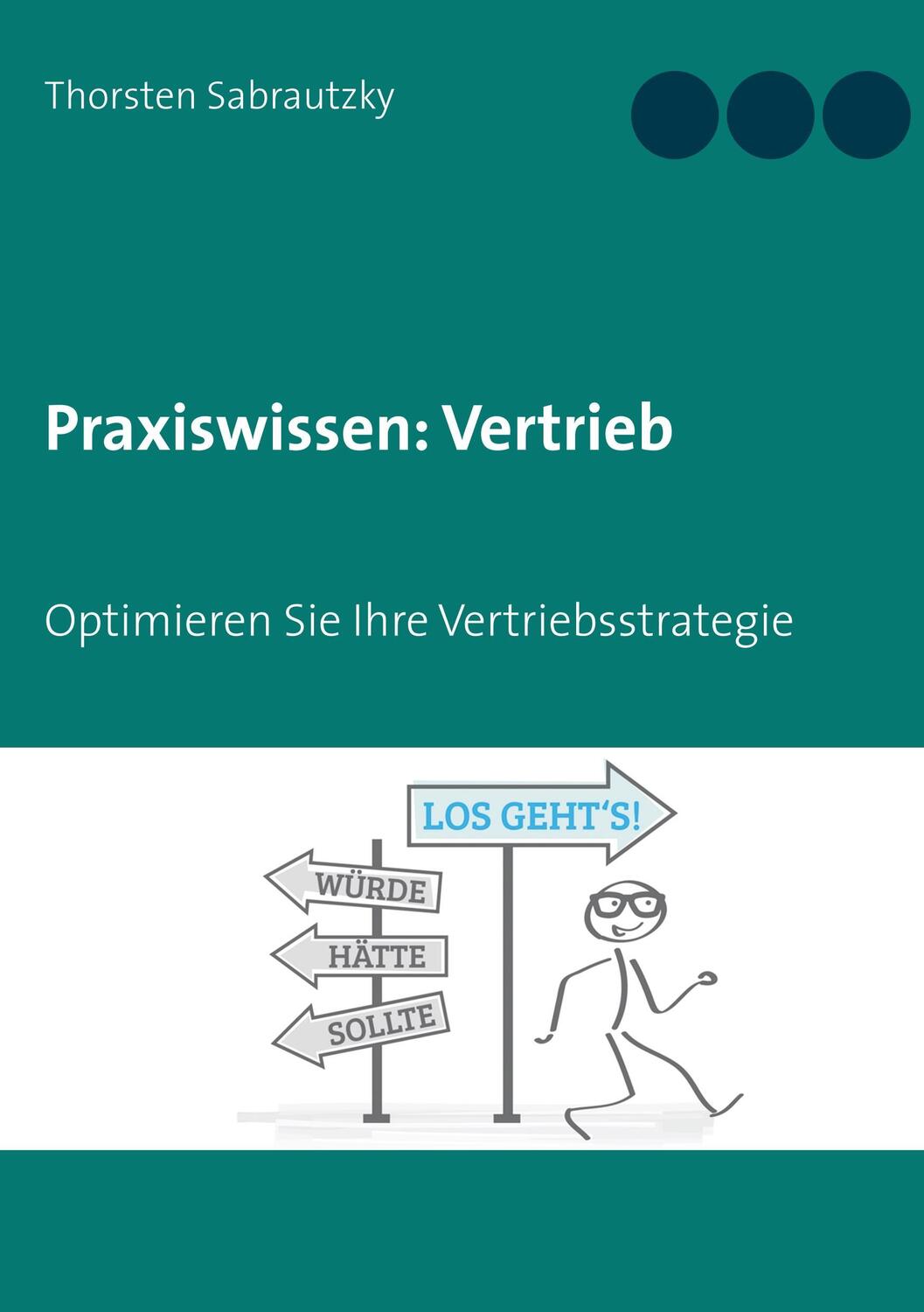 Cover: 9783744869355 | Praxiswissen: Vertrieb | Optimieren Sie Ihre Vertriebs-Strategie