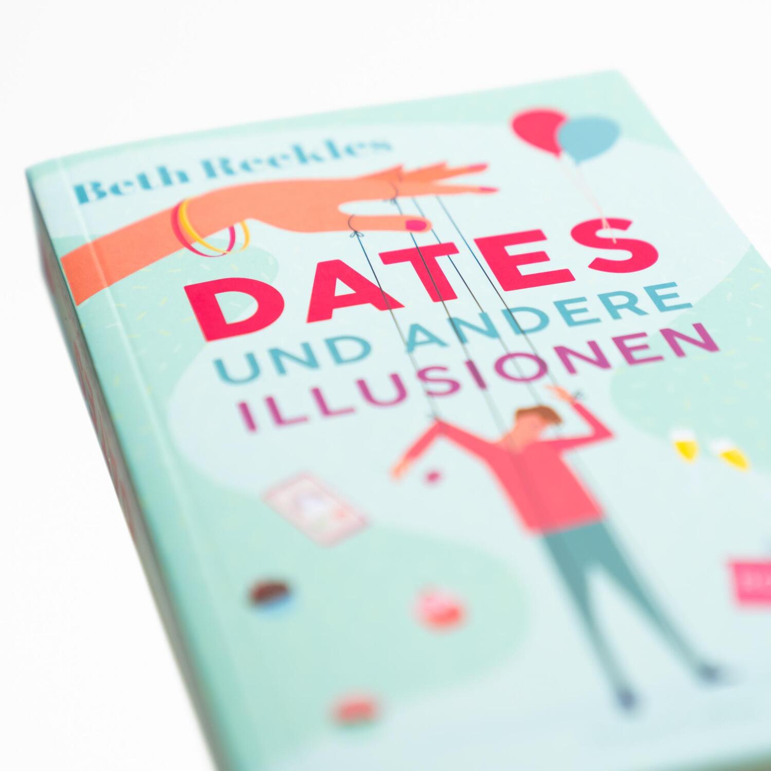 Bild: 9783365005842 | Dates und andere Illusionen | Beth Reekles | Taschenbuch | 416 S.