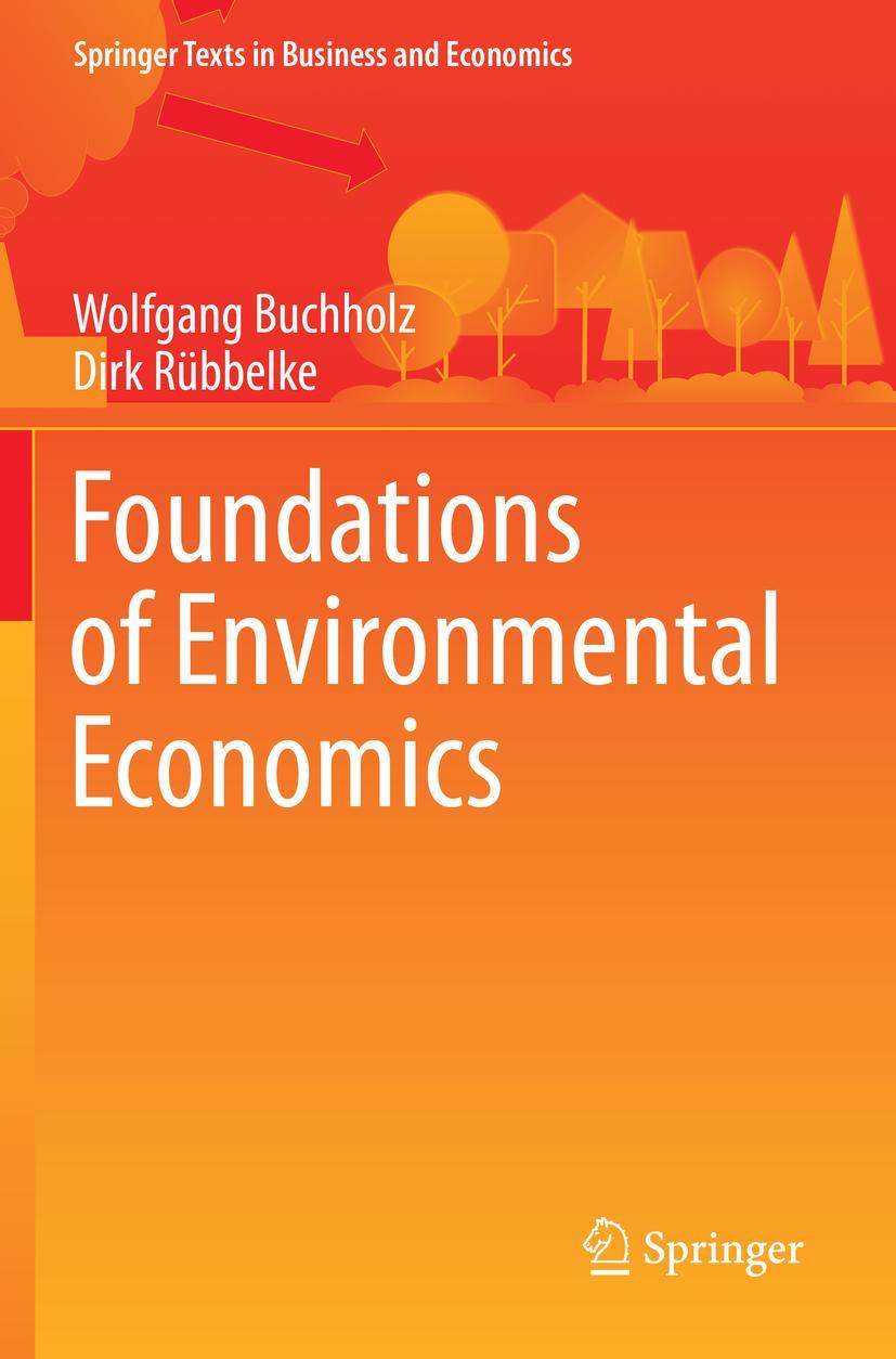 Cover: 9783030162702 | Foundations of Environmental Economics | Dirk Rübbelke (u. a.) | Buch