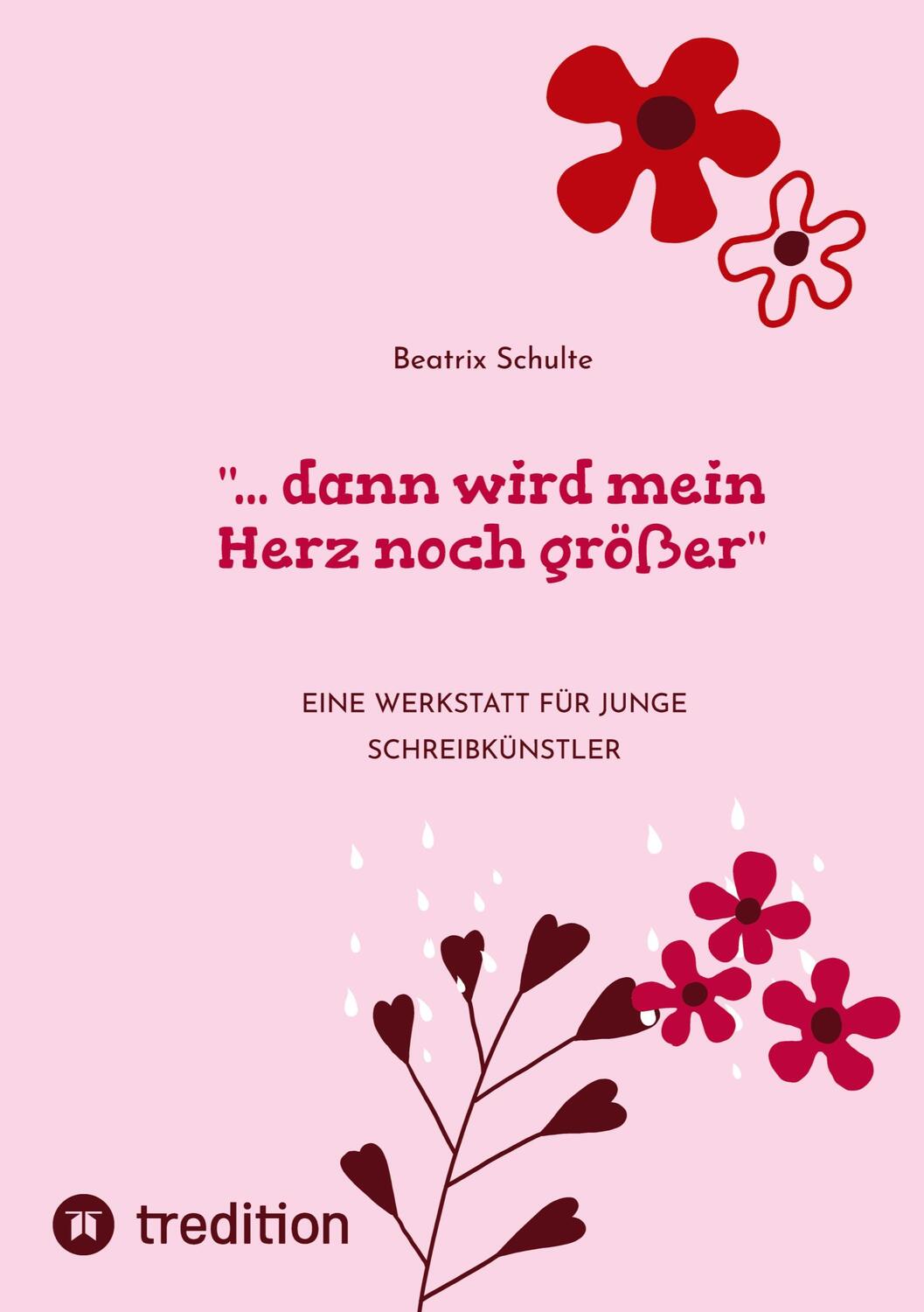 Cover: 9783347687585 | "... dann wird mein Herz noch größer" | Beatrix Schulte | Buch | 2022