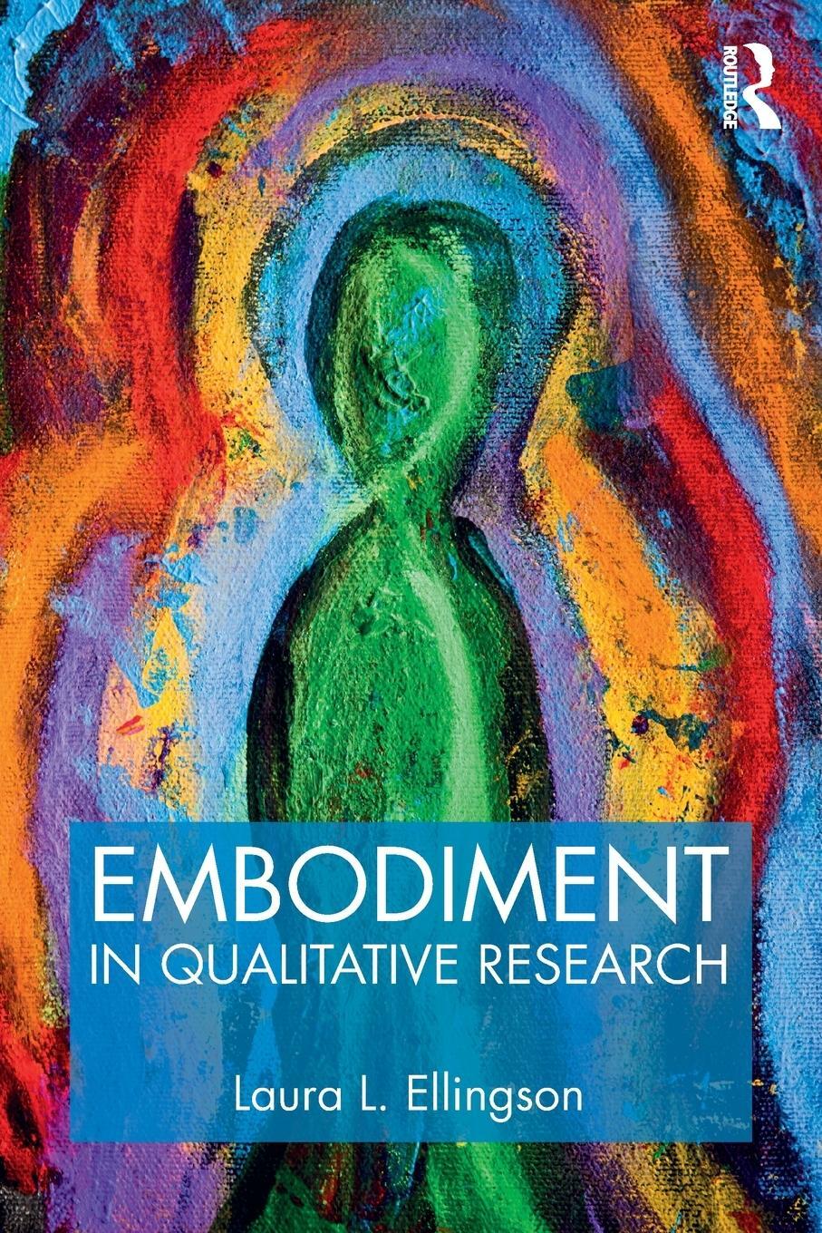 Cover: 9781629582313 | Embodiment in Qualitative Research | Laura L. Ellingson | Taschenbuch