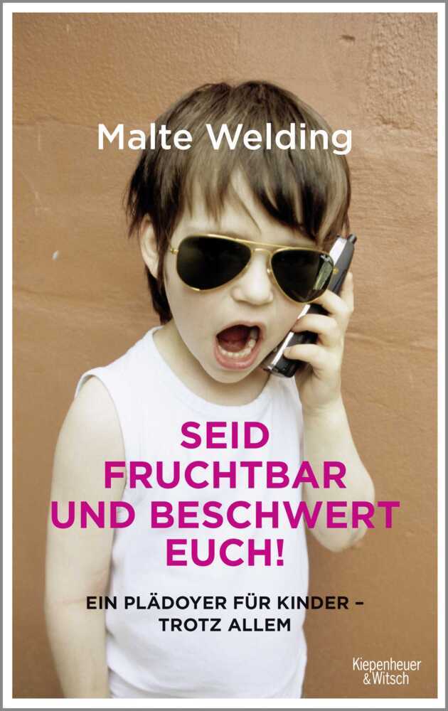 Cover: 9783462047080 | Seid fruchtbar und beschwert euch! | Malte Welding | Taschenbuch