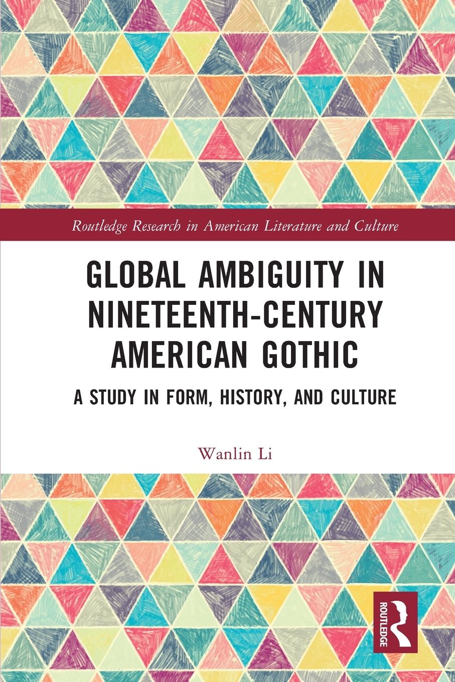 Cover: 9780367539023 | Global Ambiguity in Nineteenth-Century American Gothic | Wanlin Li