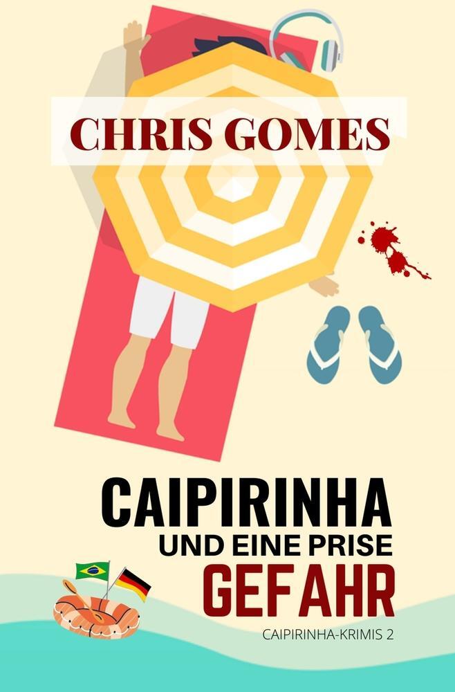 Cover: 9783754674901 | Caipirinha und eine Prise Gefahr | Chris Gomes | Taschenbuch | 160 S.