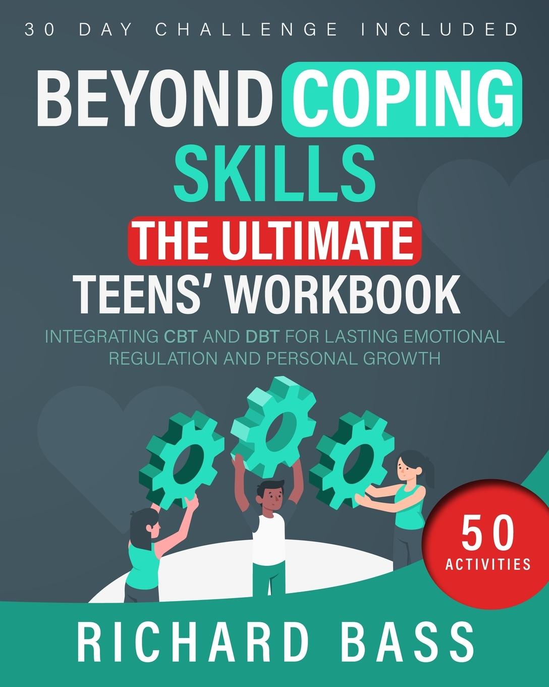 Cover: 9781958350171 | Beyond Coping Skills | The Ultimate Teens' Workbook | Richard Bass