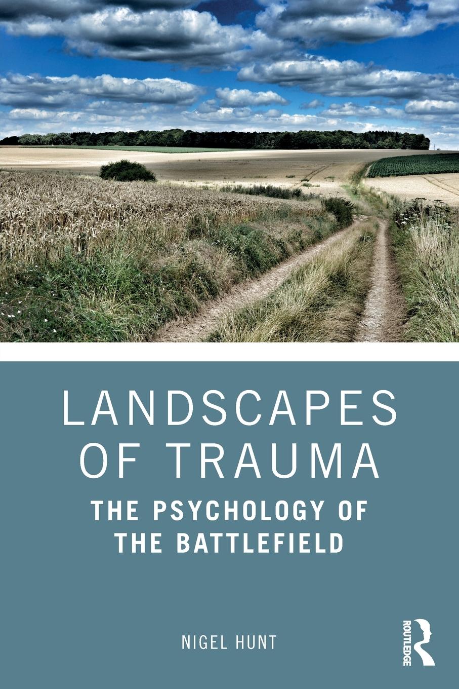 Cover: 9781138287723 | Landscapes of Trauma | The Psychology of the Battlefield | Nigel Hunt