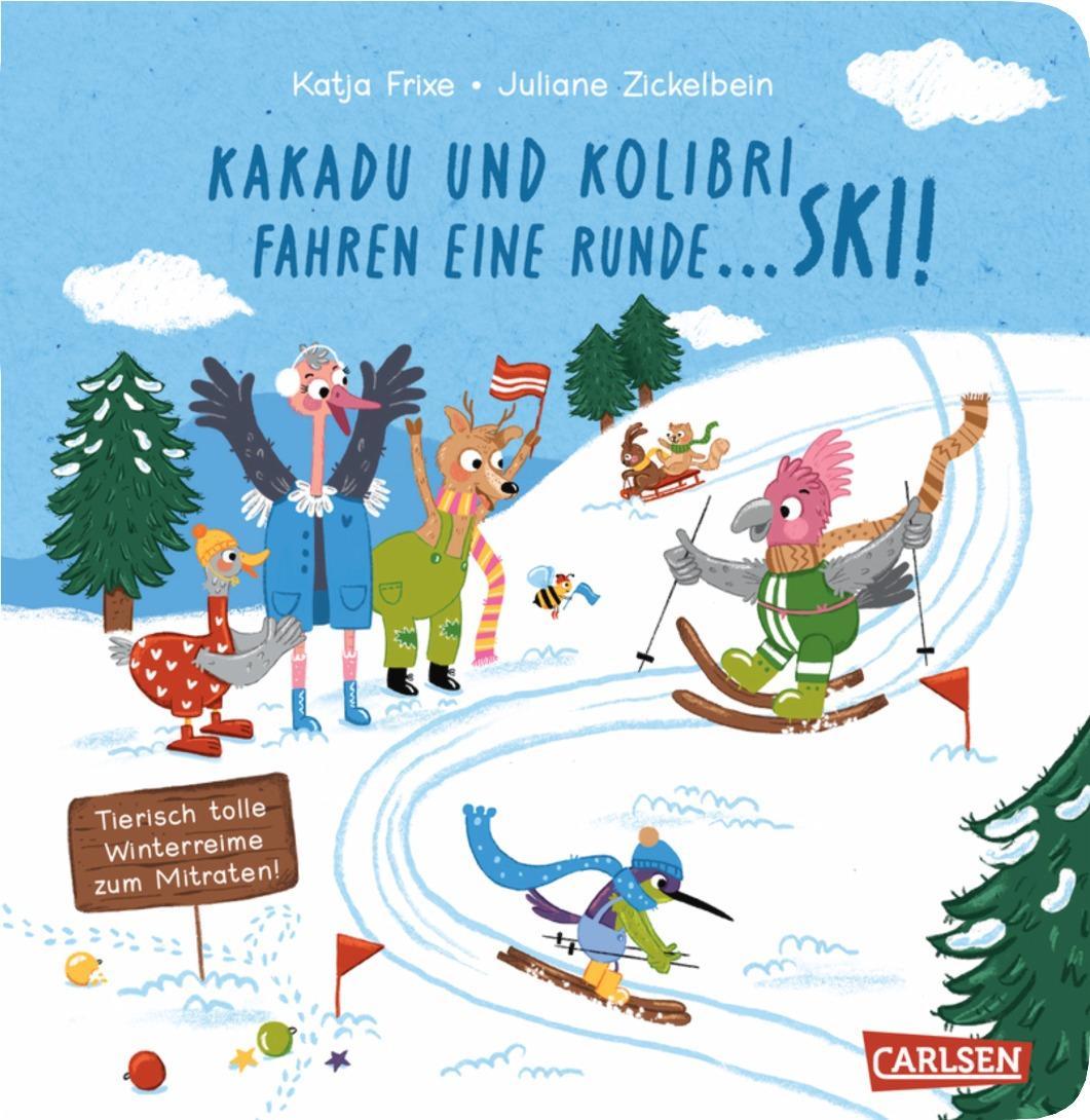 Cover: 9783551172969 | Kakadu und Kolibri fahren eine Runde ... Ski! | Katja Frixe | Buch