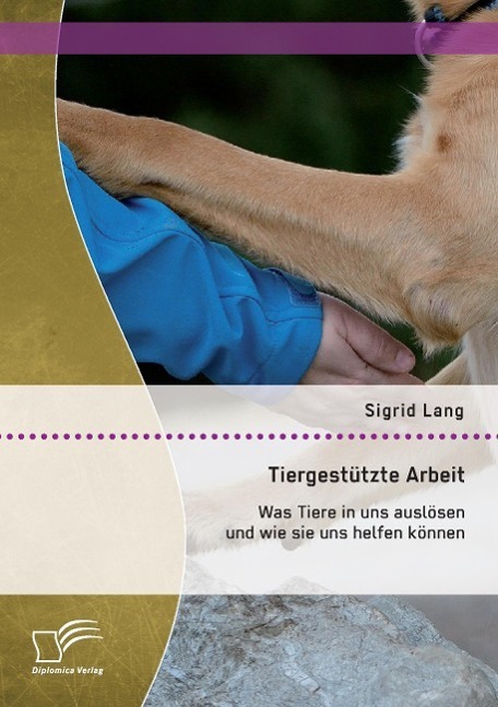 Cover: 9783958509504 | Tiergestützte Arbeit: Was Tiere in uns auslösen und wie sie uns...