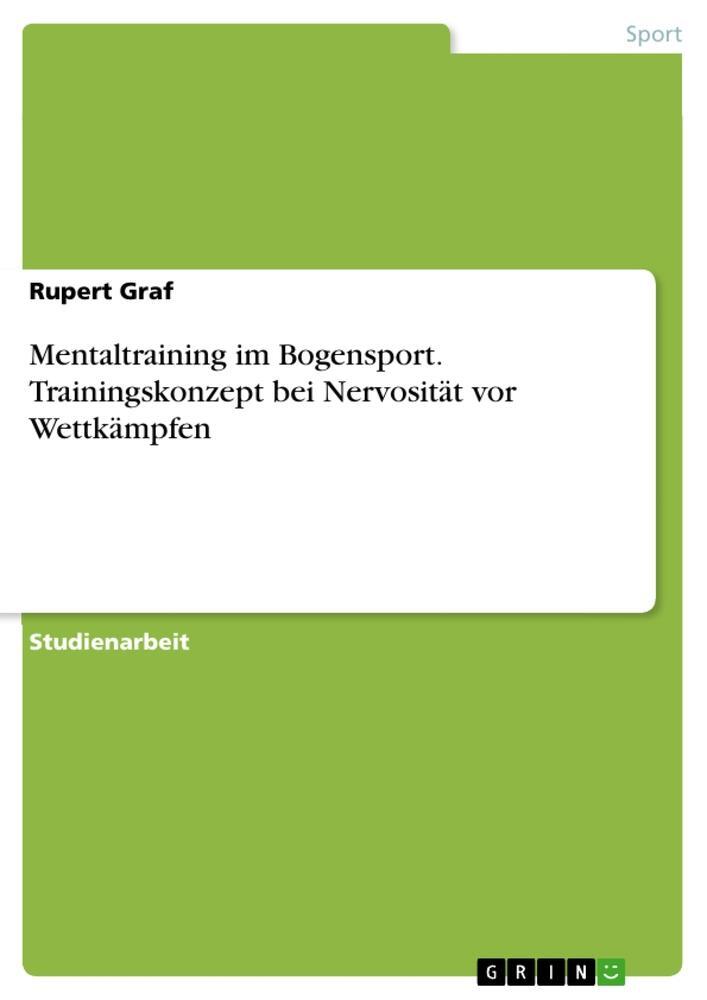 Cover: 9783346416049 | Mentaltraining im Bogensport. Trainingskonzept bei Nervosität vor...