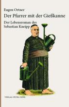 Cover: 9783947890095 | Der Pfarrer mit der Gießkanne | Ein Lebensroman des Sebastian Kneipp