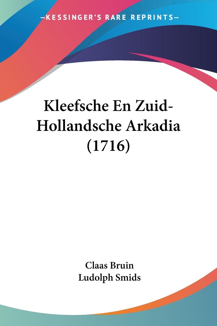 Cover: 9781104876425 | Kleefsche En Zuid-Hollandsche Arkadia (1716) | Claas Bruin (u. a.)