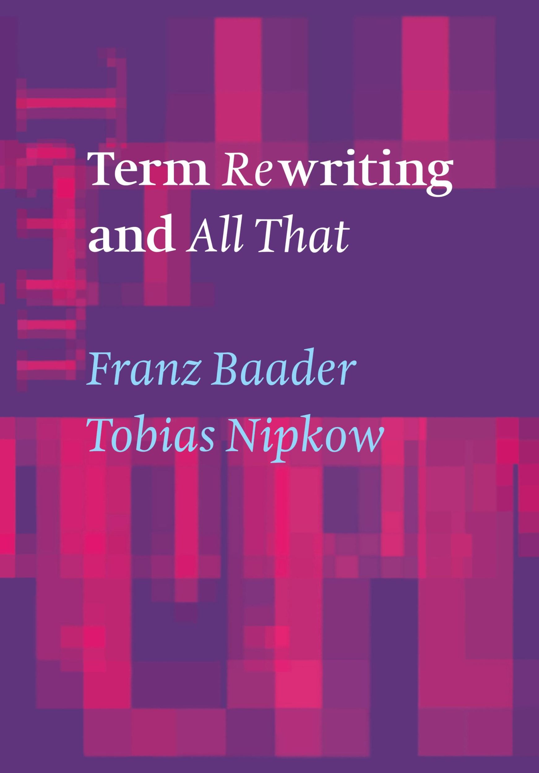 Cover: 9780521779203 | Term Rewriting and All That | Tobias Nipkow (u. a.) | Taschenbuch