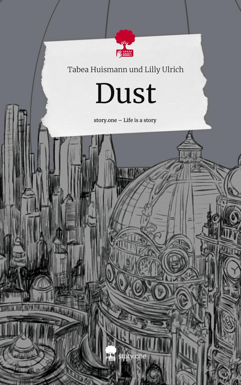 Cover: 9783711553034 | Dust. Life is a Story - story.one | Tabea Huismann und Lilly Ulrich