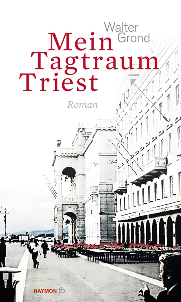 Cover: 9783709978092 | Mein Tagtraum Triest | Roman | Walter Grond | Taschenbuch | 160 S.