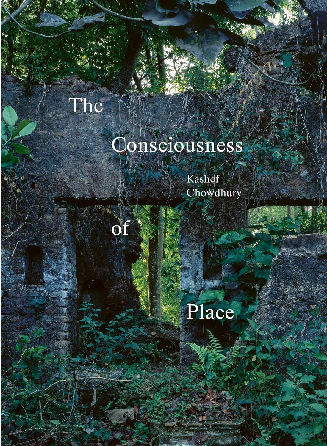 Cover: 9783037612927 | The Consciousness of Place | Kashef Chowdhury | Buch | 120 S. | 2023