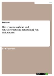 Cover: 9783346469991 | Die ertragsteuerliche und umsatzsteuerliche Behandlung von Influencern