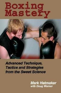 Cover: 9781884654213 | Boxing Mastery | Mark Hatmaker (u. a.) | Taschenbuch | Englisch | 2004