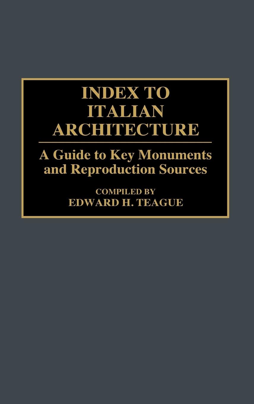 Cover: 9780313284366 | Index to Italian Architecture | Edward H. Teague | Buch | Englisch