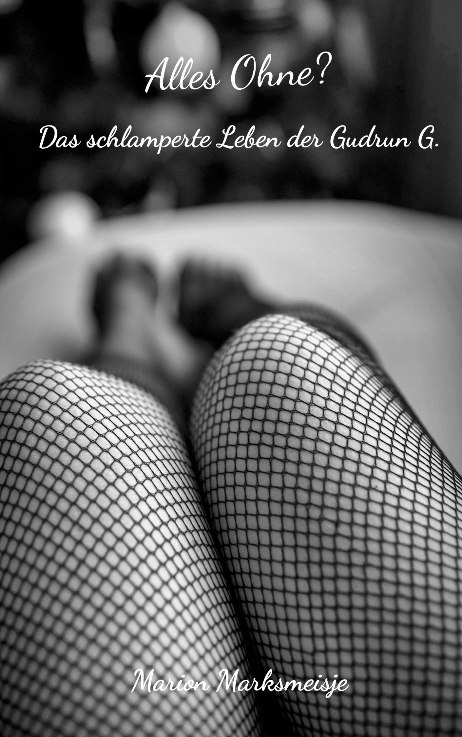 Cover: 9783758324338 | Alles Ohne? Das schlamperte Leben der Gudrun G. | Marion Marksmeisje