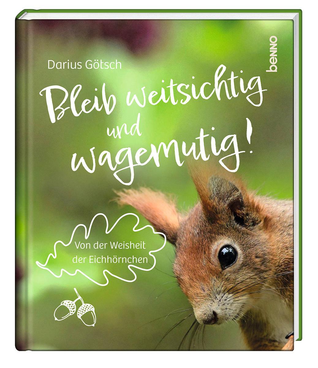 Cover: 9783746264516 | Bleib weitsichtig und wagemutig! | Von der Weisheit der Eichhörnchen