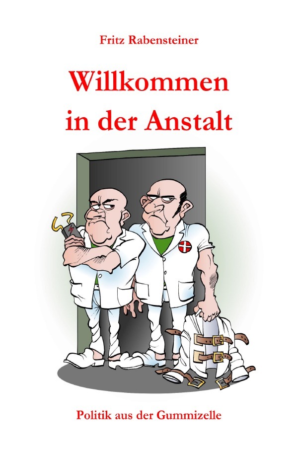 Cover: 9783754963111 | Willkommen in der Anstalt | Politik aus der Gummizelle. DE | Buch