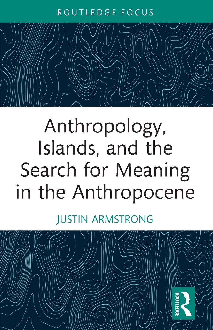 Cover: 9781032285931 | Anthropology, Islands, and the Search for Meaning in the Anthropocene