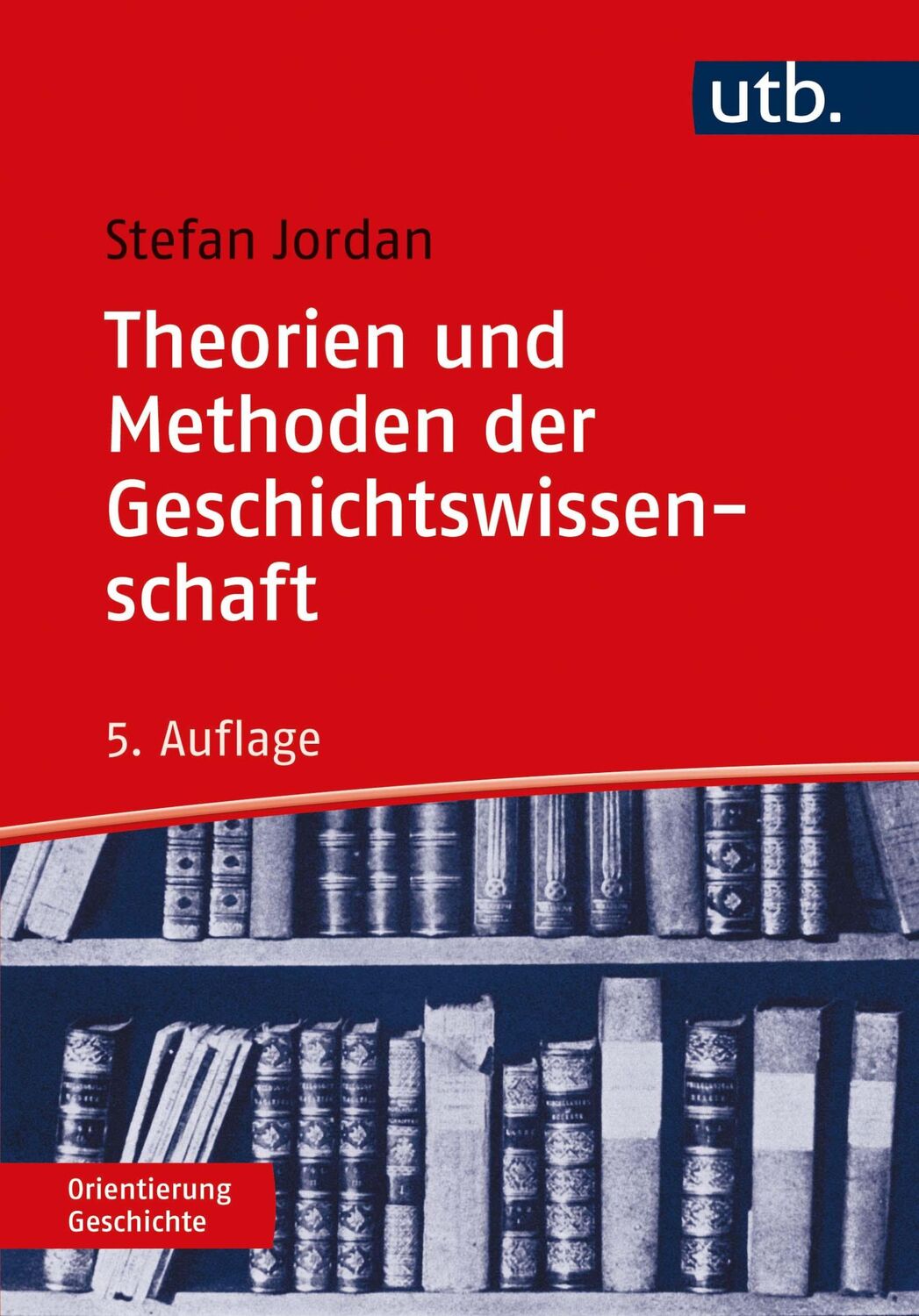 Cover: 9783825257606 | Theorien und Methoden der Geschichtswissenschaft | Stefan Jordan